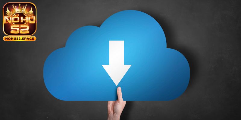 Tuân thủ điều kiện giúp quá trình tải app Nohu52 dễ dàng